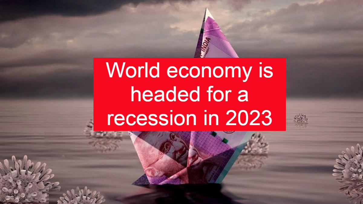 World economy is headed for a recession in 2023